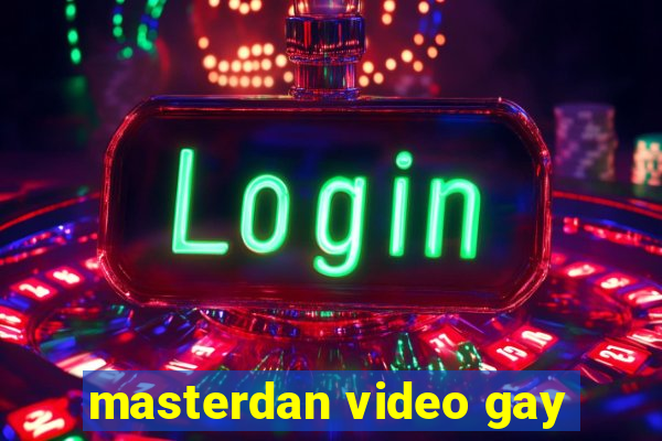 masterdan video gay